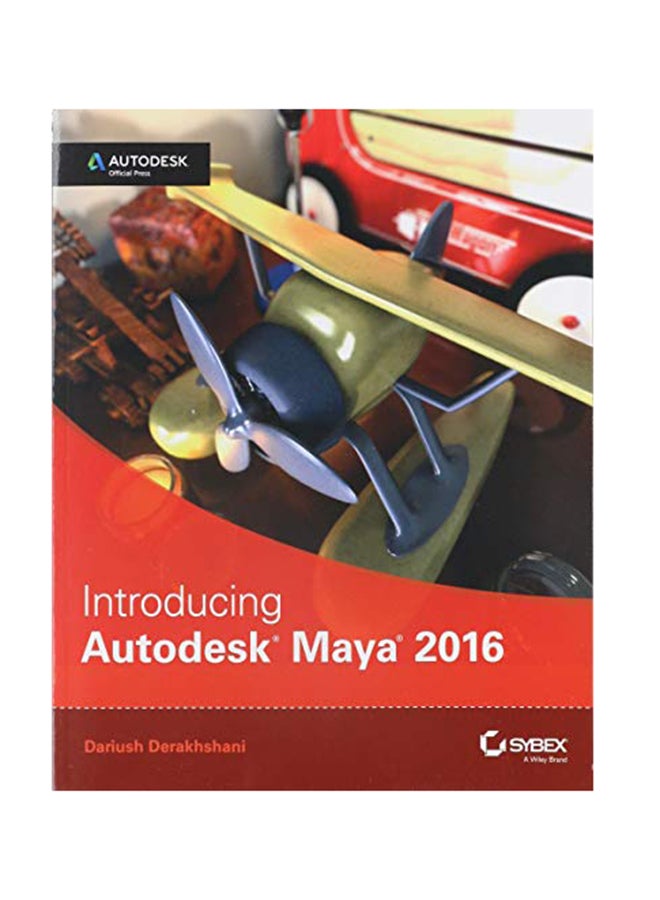 Introducing Autodesk Maya 2016: Autodesk Official Press Paperback English by Dariush Derakhshani - September 5, 2016 