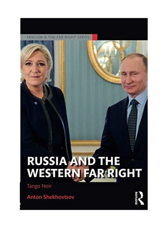 Russia And The Western Far Right: Tango Noir Paperback English by Anton Shekhovtsov - September 15, 2017 