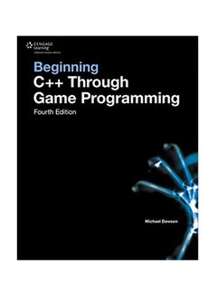 Beginning C++ Through Game Programming Paperback English by Michael Dawson - June 23, 2014