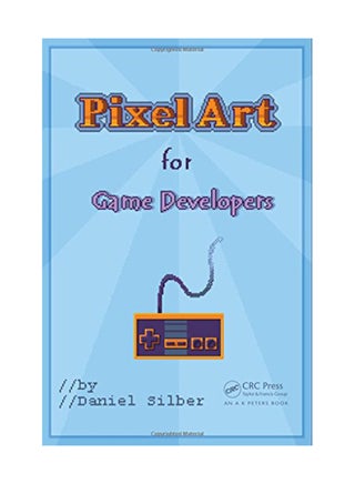 Pixel Art For Game Developers Paperback English by Daniel Silber - August 18, 2015 - v1550741056/N21331730A_1