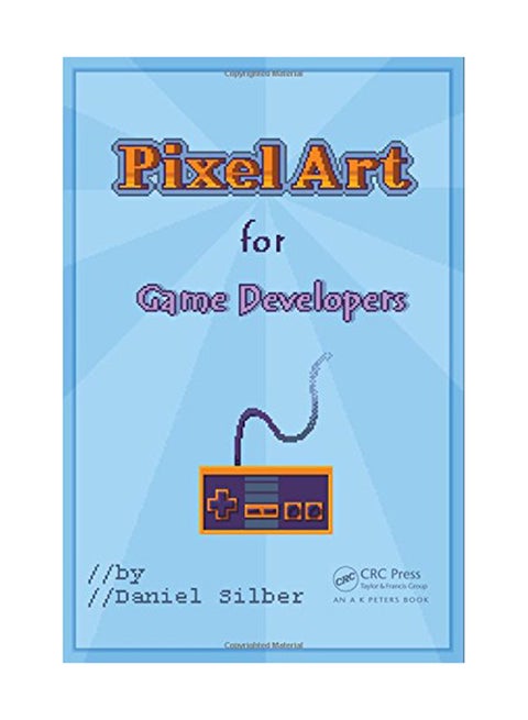 Pixel Art For Game Developers Paperback English by Daniel Silber - August 18, 2015