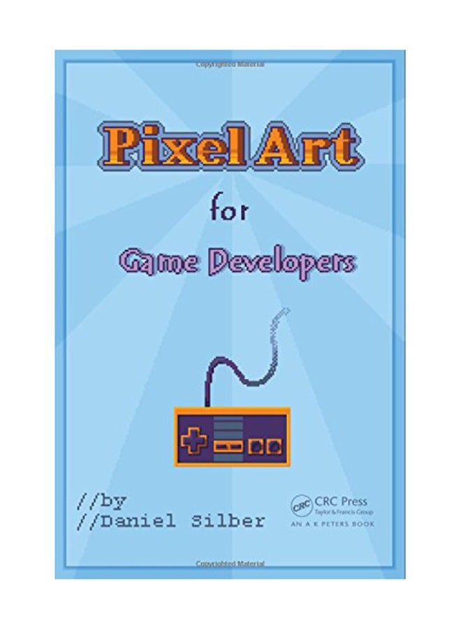 Pixel Art For Game Developers Paperback English by Daniel Silber - August 18, 2015 