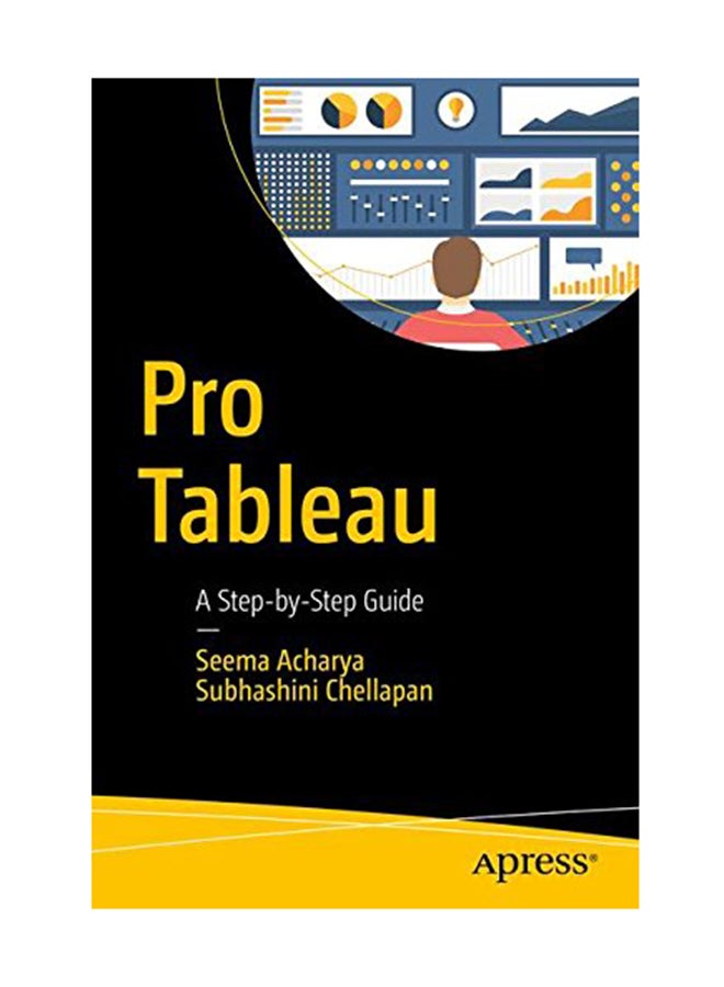 null - Pro Tableau: A Step-By-Step Guide Paperback English by Subhashini Chellappan - December 24, 2016 - Image 1