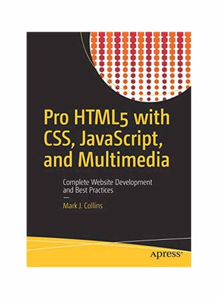 Pro HTML 5 With Css Javascript And Multimedia: Complete Website Development And Best Practices Paperback English by Mark Collins - March 16, 2017 - v1550741058/N21331743A_1