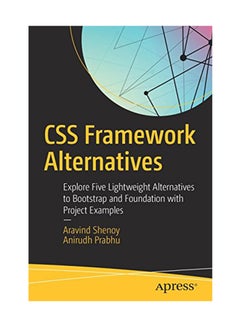 Css Framework Alternatives: Explore Five Lightweight Alternatives To Bootstrap And Foundation With Project Examples Paperback English by Shenoy - March 11, 2018