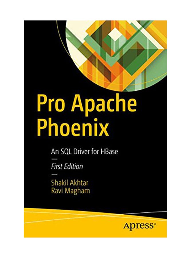 Pro Apache Phoenix: An SQL Driver For Hbase Paperback English by Shakil Akhtar - December 30, 2016 