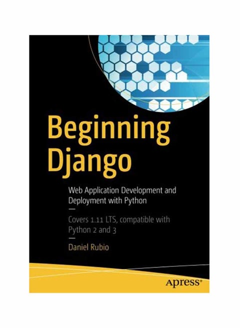 Beginning Django: Web Application Development And Deployment With Python Paperback English by Rubio - December 5, 2017