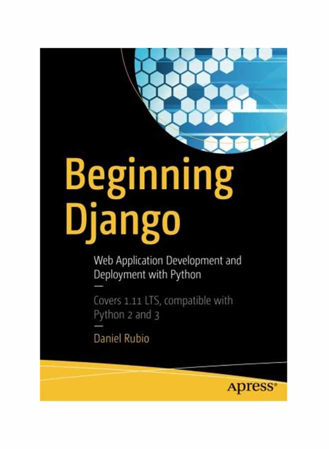 Beginning Django: Web Application Development And Deployment With Python Paperback English by Rubio - December 5, 2017
