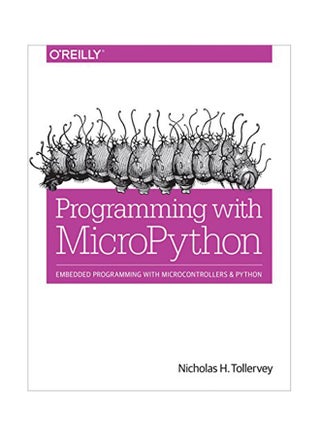 Programming With Micropython Paperback English by Nicholas Tollervey - October 6, 2017 - v1550741077/N21331791A_1