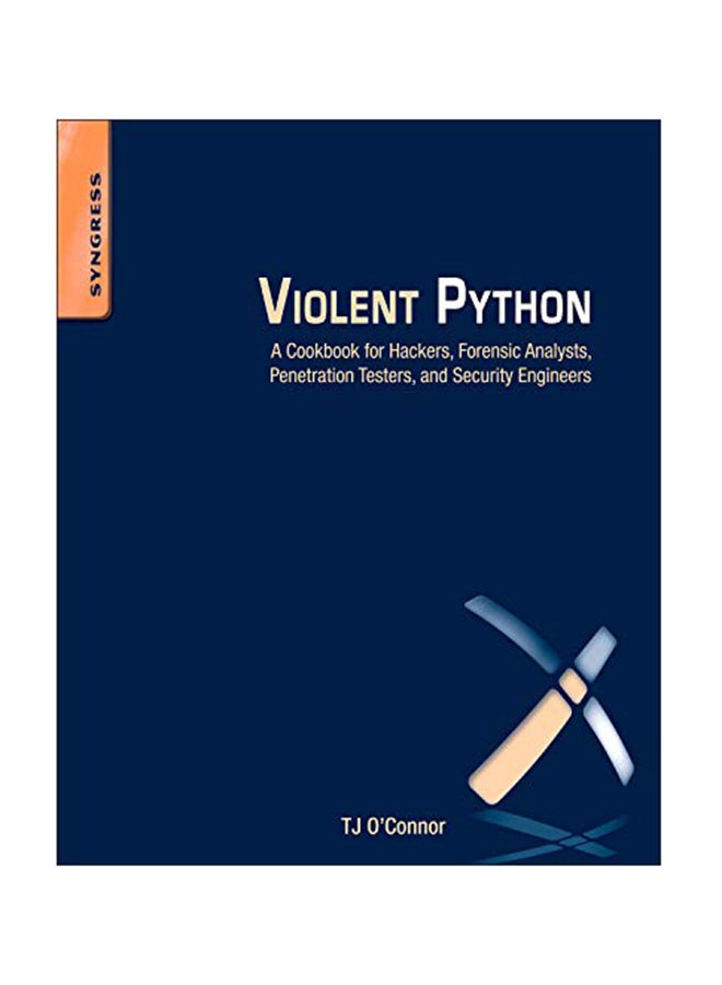 Violent Python: A Cookbook For Hackers Forensic Analysts Penetration Testers And Security Engineers Paperback English by J OConnor - November 8, 2012 