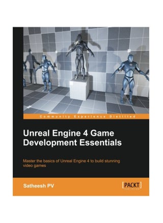 Unreal Engine 4 Game Development Essentials Paperback English by P. V. Satheesh - February 29, 2016 - v1550741090/N21331905A_1
