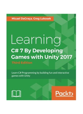 Learning C# 7 By Developing Games With Unity 2017 - Third Edition Paperback English by DaGraca - December 26, 2017 - v1550741092/N21331919A_1