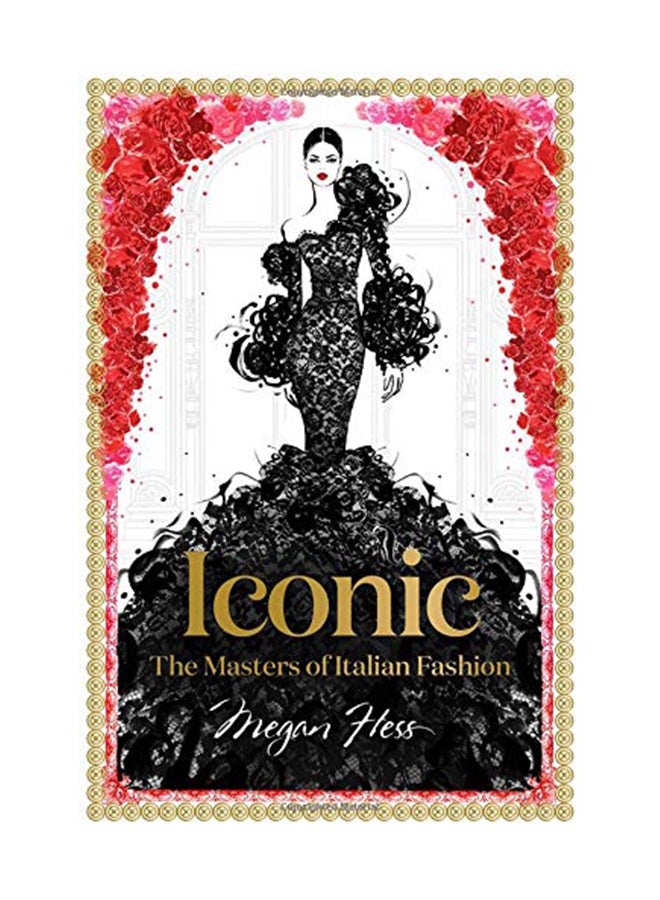 Iconic: The Masters Of Italian Fashion Hardcover English by Megan Hess - October 1, 2018 