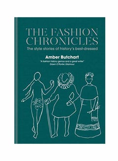 The Fashion Chronicles: The Style Stories Of History's Best Dressed Hardcover English by Amber Jane Butchart - September 11, 2018 