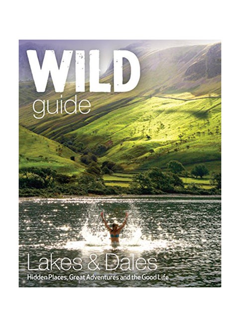 Wild Guide Lake District And Yorkshire Dales: Hidden Places And Great Adventures - Including Bowland And South Pennines Paperback English by Danierl Start - June 1, 2016