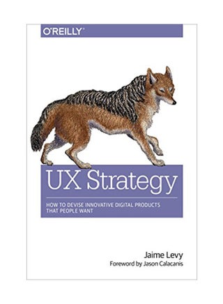 Ux Strategy: How To Devise Innovative Digital Products That People Want Paperback English by Jaime Levy - May 26, 2015 - v1550741154/N21332314A_1