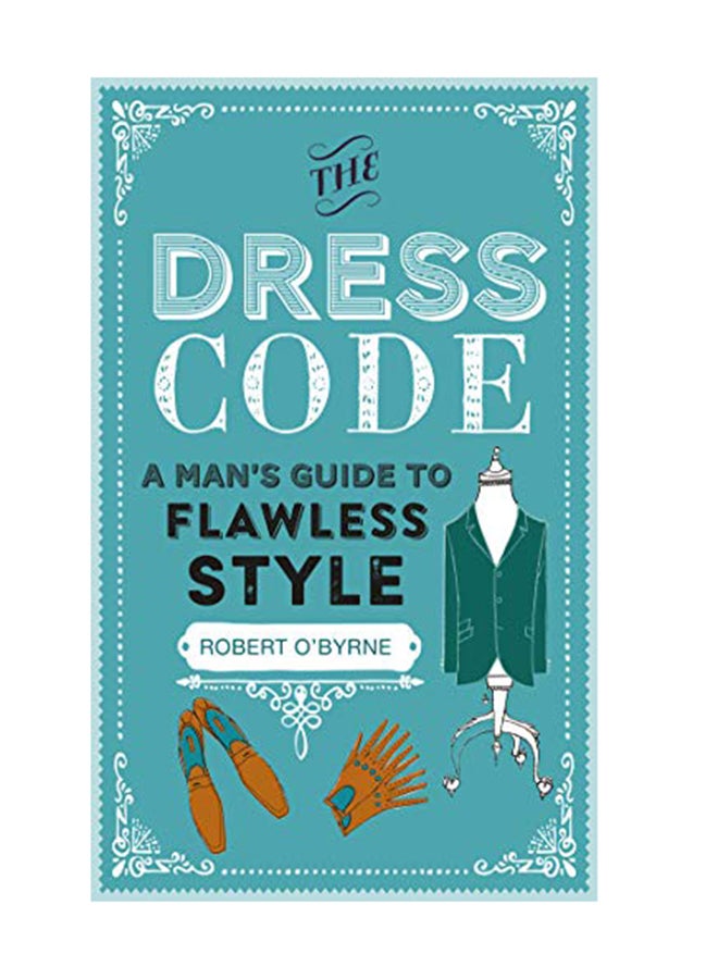 null - The Dress Code: A Man's Guide To Flawless Style Hardcover English by Robert O'Byrne - October 1, 2018 - Image 1