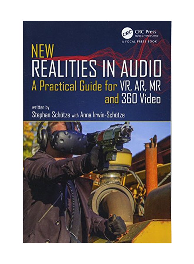 New Realities In Audio: A Practical Guide For Vr, Ar, Mr And 360 Video Paperback English by Stephan Schutze - February 16, 2018 
