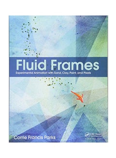 Fluid Frames: Experimental Animation With Sand, Clay, Paint, And Pixels Paperback English by Corrie Parks - April 25, 2016 - v1550741188/N21332516A_1