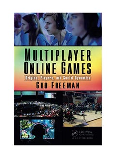 Multiplayer Online Games: Origins, Players, And Social Dynamics Paperback English by Guo Freeman - February 23, 2018 