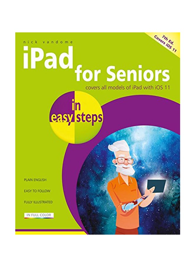 iPad For Seniors In Easy Steps, 7th Edition: Covers All models For iPad With iOS 11 Paperback English by Nick Vandome - October 31, 2017 