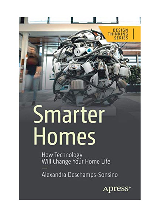 Smarter Homes: How Technology Will Change Your Home Life Paperback English by Deschamps-Sonsino - November 9, 2018 