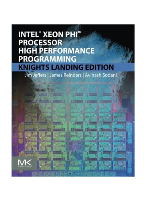 Intel Xeon Phi Processor High Performance Programming: Knights Landing Edition Paperback English by James Jeffers - June 17, 2016