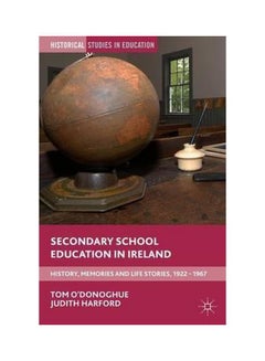 Secondary School Education In Ireland: History, Memories And Life Stories, 1922 - 1967 hardcover english - 12-Oct-15  - Image 1