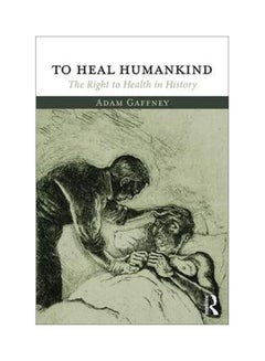 To Heal Humankind: The Right To Health In History paperback english - 1-Oct-17  - Image 1