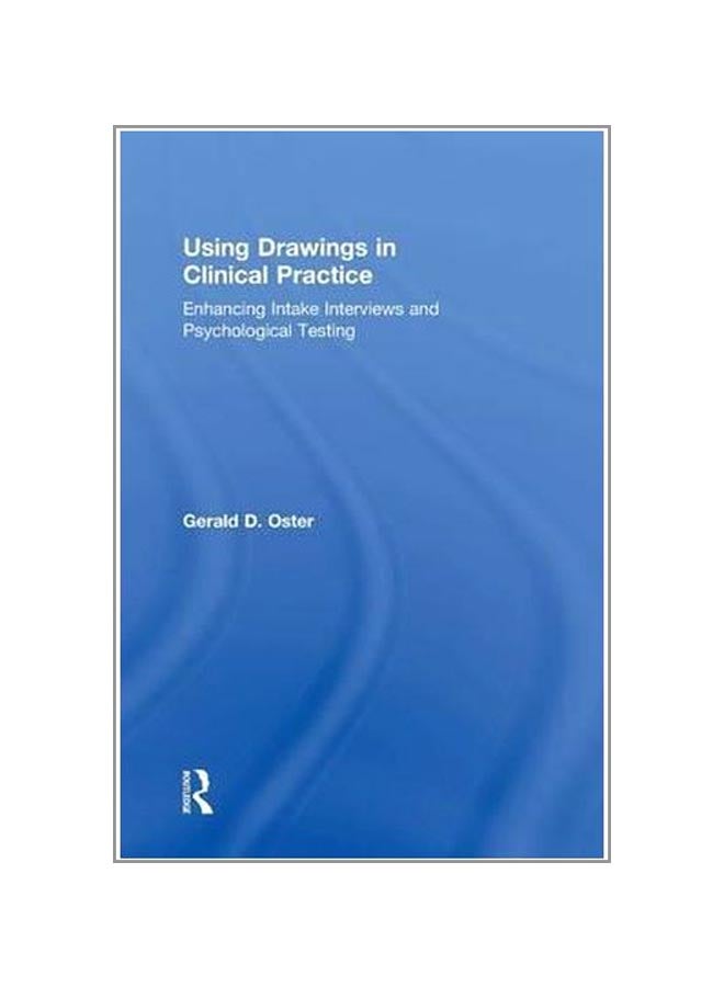 Using Drawings In Clinical Practice: Enhancing Intake Interviews And Psychological Testing Hardcover English by Gerald D. Oster - 5-Feb-16  - Image 1