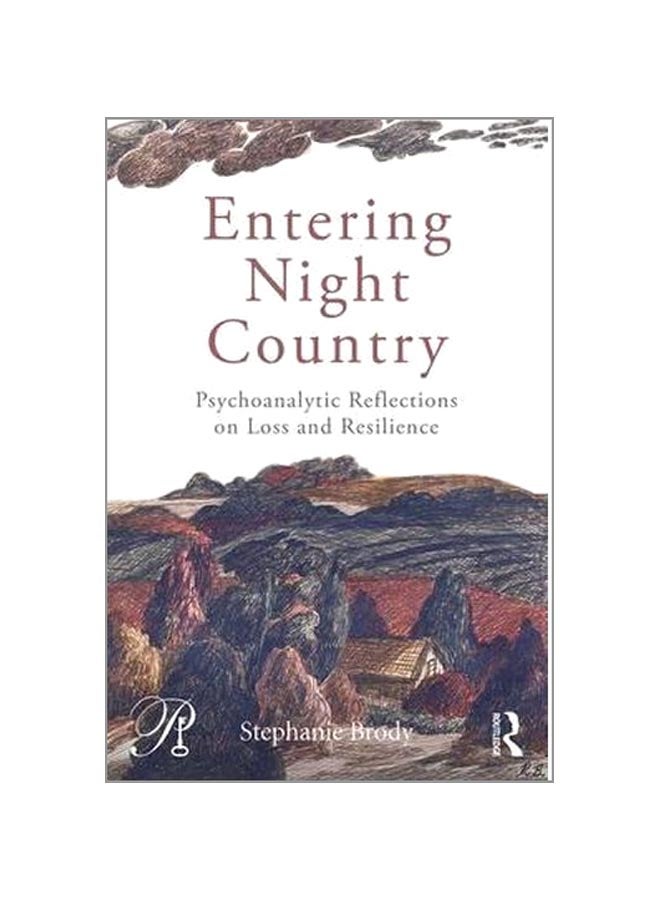 Entering Night Country: Psychoanalytic Reflections On Loss And Resilience Paperback English by Stephanie Brody - 21-Dec-15 - Image 1