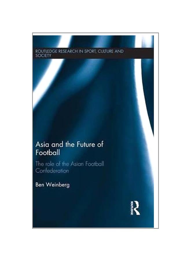 Asia And The Future Of Football: The Role Of The Asian Football Confederation hardcover english - 27-May-15  - Image 1