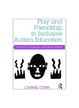 Play And Friendship In Inclusive Autism Education: Supporting Learning And Development paperback english - 26-Feb-16 - v1550922190/N21206516A_1