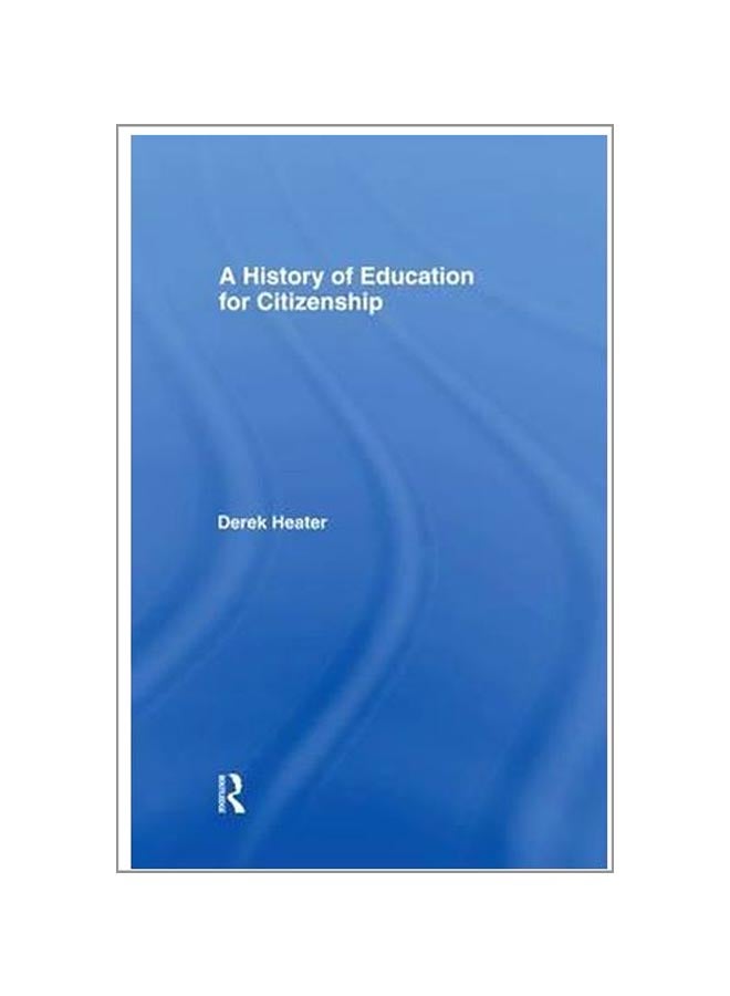 A History Of Education For Citizenship Paperback English by Derek Heater - 10-Jun-15 - Image 1