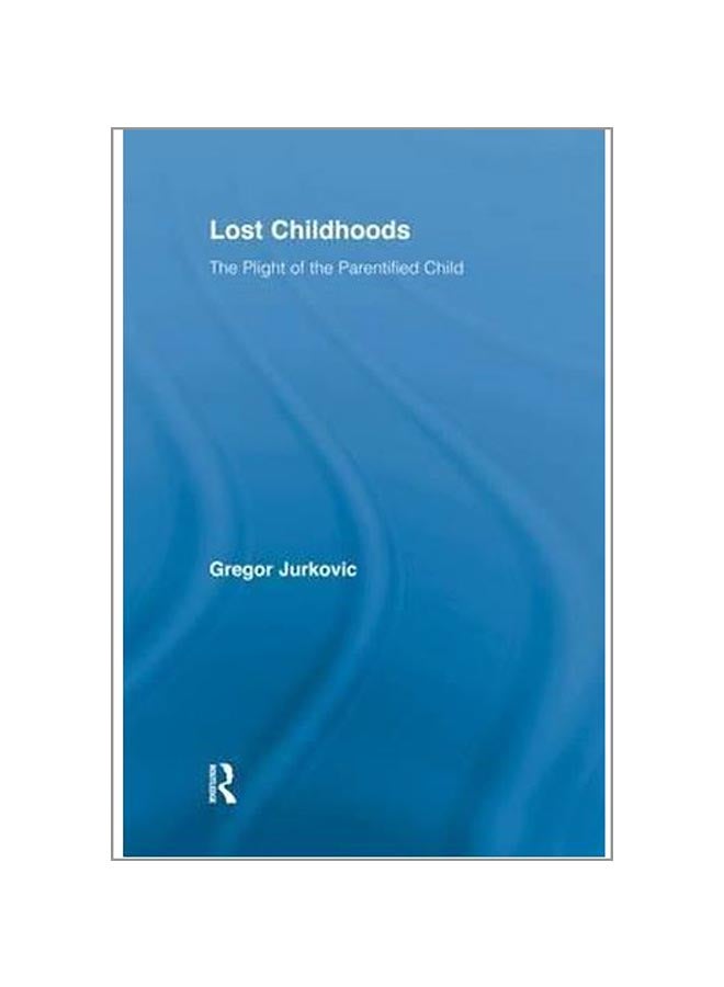 Lost Childhoods: The Plight Of The Parentified Child paperback english - 25-Jun-15  - Image 1