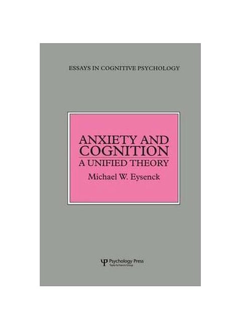 Anxiety And Cognition: A Unified Theory - Essays In Cognitive Psychology Paperback English by Michael W. Eysenck - 25-Jun-15