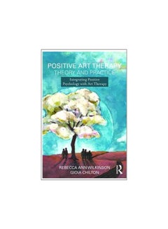 Positive Art Therapy Theory And Practice: Integrating Positive Psychology With Art Therapy paperback english - 7-Nov-17 