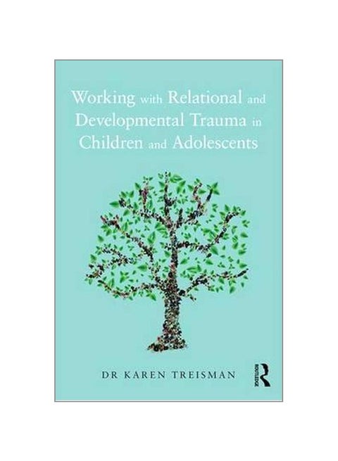 Working With Relational And Developmental Trauma In Children And Adolescents paperback english - 13-Oct-16