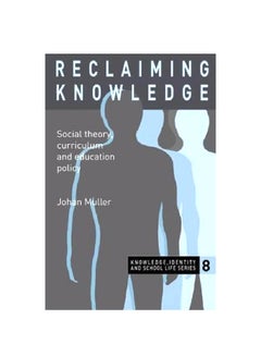 Reclaiming Knowledge: Social Theory, Curriculum And Education Policy paperback english - 21-Dec-15  - Image 1