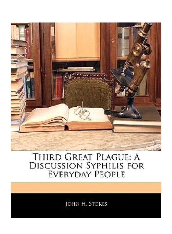 Third Great Plague: A Discussion Syphilis For Everyday People paperback english - 9-Feb-10