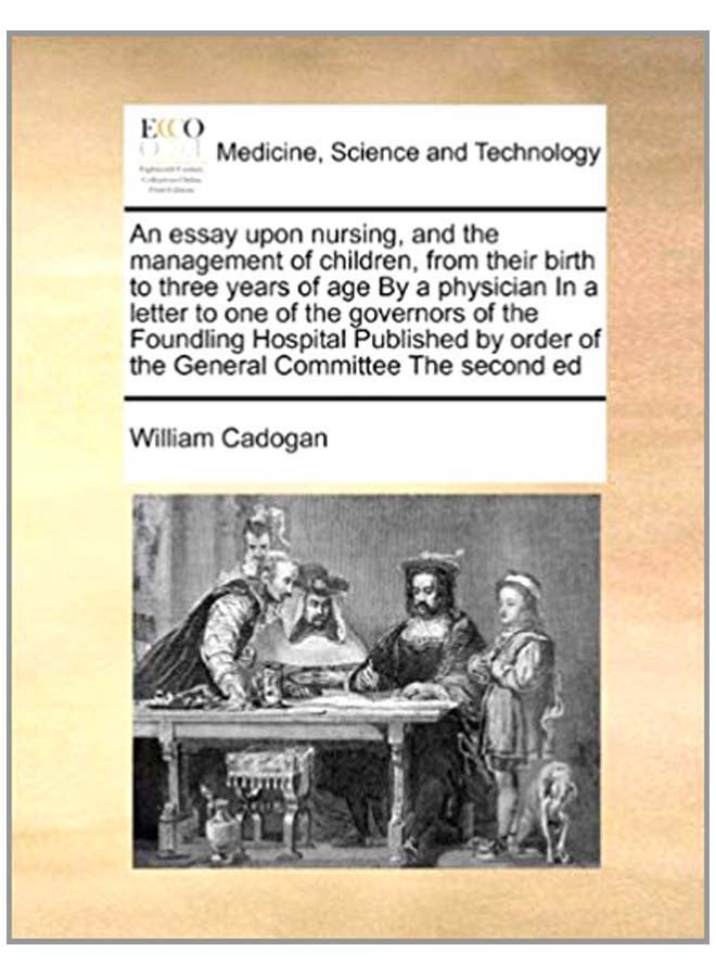 An Essay Upon Nursing, And The Management Of Children, From Their Birth To Three Years Of Age By A Physician In A Letter To One Of The Governors Of Foundling Hospital Published By Order Of The General Committee The Second Ed paperback english - 5-Aug-10
