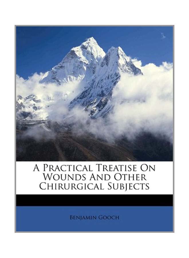 A Practical Treatise On Wounds And Other Chirurgical Subjects paperback afrikaans - 30-Aug-11