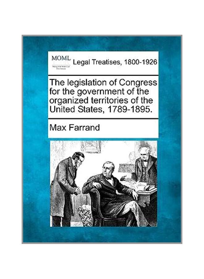 The Legislation Of Congress For The Government Of The Organized Territories Of The United States, 1789-1895. paperback english - 23-Dec-10 