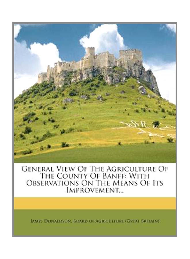 General View Of The Agriculture Of The County Of Banff: With Observations On The Means Of Its Improvement... paperback english - 3-Nov-11  - Image 3