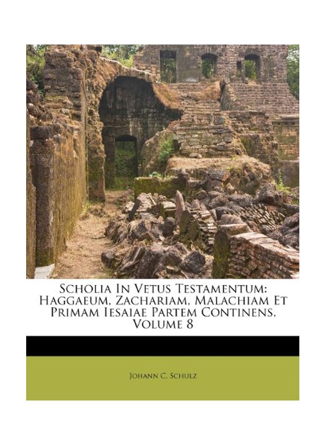 Scholia In Vetus Testamentum: Haggaeum, Zachariam, Malachiam Et Primam Iesaiae Partem Continens, Volume 8 paperback - 3-May-12 - Image 1
