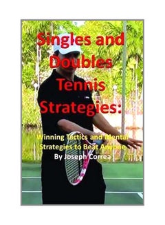 Singles And Doubles Tennis Strategies: Winning Tactics And Mental Strategies To Beat Anyone paperback english - 25-Mar-14