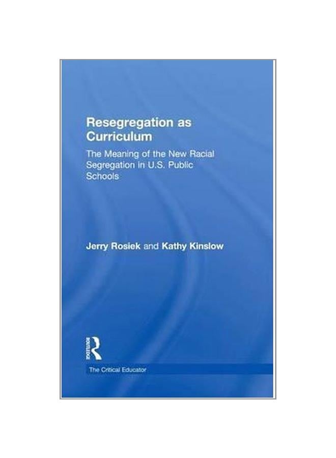 Resegregation As Curriculum: The Meaning Of The New Racial Segregation In U.S. Public Schools hardcover english - 4-Jan-16  - Image 1