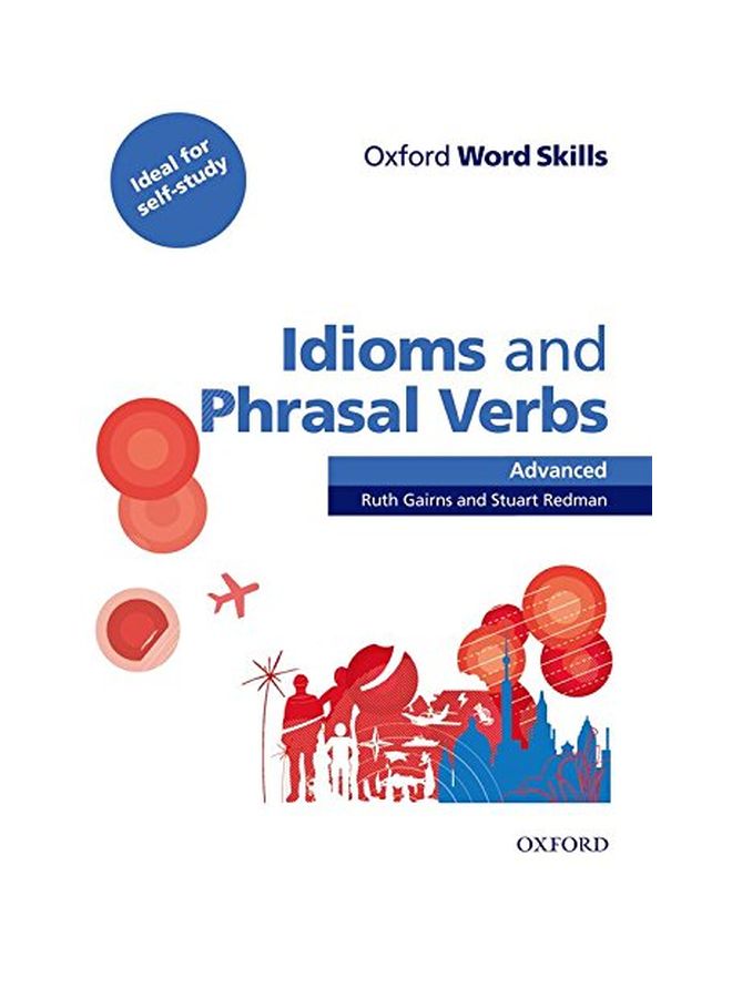 Oxford Word Skills: Idioms And Phrasal Verbs Advanced Paperback English by Ruth Gairns - 1 Dec 2012  - Image 1
