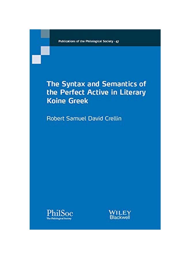 The Syntax And Semantics Of The Perfect Active In Literary Koine Greek (publications Of The Philological Society) paperback english - 22 Jul 2016 - Image 1