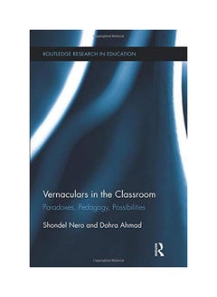 Vernaculars In The Classroom: Paradoxes, Pedagogy, Possibilities Paperback English by Shondel Nero - 18 Nov 2016  - Image 1